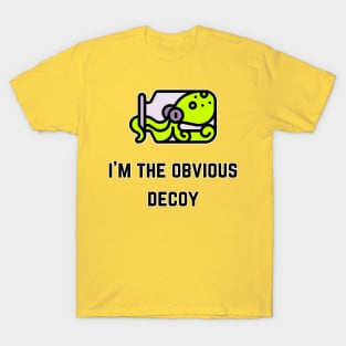 I'm The Obvious Decoy (MD23QU013c) T-Shirt